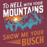 Hiking To Hell With Your Mountains Show Me Your Busch 16oz Travel Tumbler