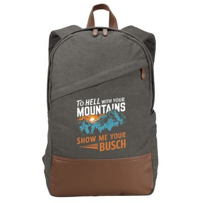 Hiking To Hell With Your Mountains Show Me Your Busch Cotton Canvas Backpack