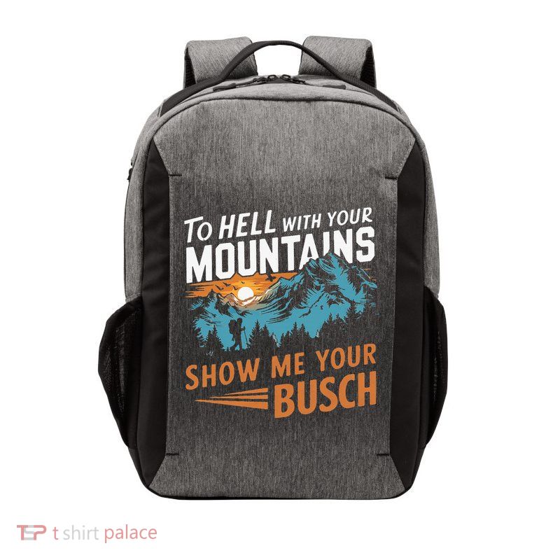 Hiking To Hell With Your Mountains Show Me Your Busch Vector Backpack