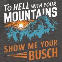 Hiking To Hell With Your Mountains Show Me Your Busch Vector Backpack