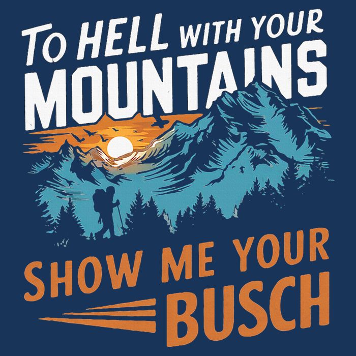 Hiking To Hell With Your Mountains Show Me Your Busch Infant Baby Jersey Bodysuit