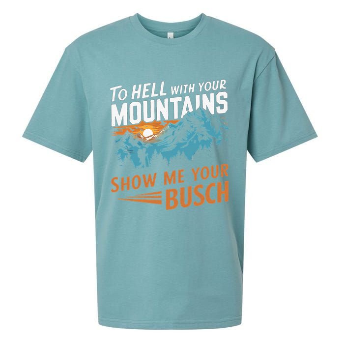 Hiking To Hell With Your Mountains Show Me Your Busch Sueded Cloud Jersey T-Shirt