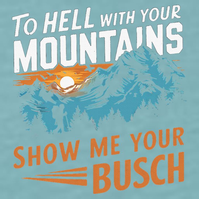 Hiking To Hell With Your Mountains Show Me Your Busch Sueded Cloud Jersey T-Shirt