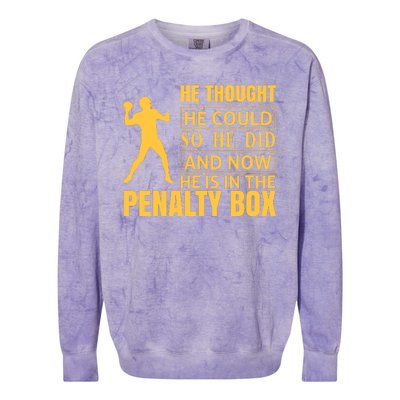 He Thought He Could So He Did And Now He Is In The Penalty Box Colorblast Crewneck Sweatshirt