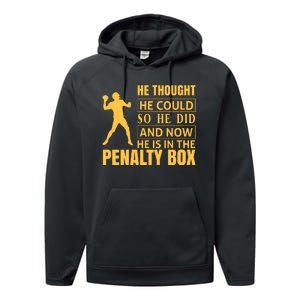 He Thought He Could So He Did And Now He Is In The Penalty Box Performance Fleece Hoodie