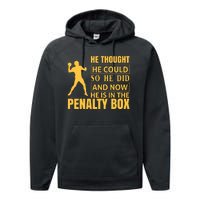 He Thought He Could So He Did And Now He Is In The Penalty Box Performance Fleece Hoodie