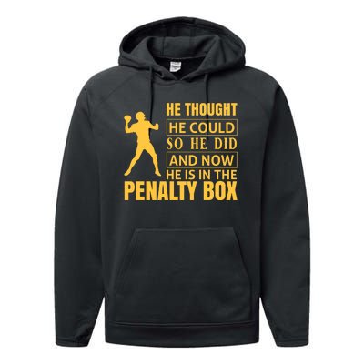 He Thought He Could So He Did And Now He Is In The Penalty Box Performance Fleece Hoodie