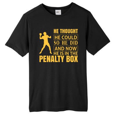 He Thought He Could So He Did And Now He Is In The Penalty Box Tall Fusion ChromaSoft Performance T-Shirt