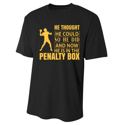 He Thought He Could So He Did And Now He Is In The Penalty Box Performance Sprint T-Shirt