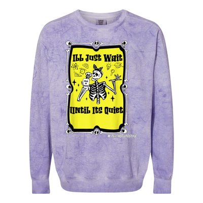 Halloween Teacher Ill Just Wait Until Its Quiet skeleton Colorblast Crewneck Sweatshirt