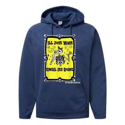 Halloween Teacher Ill Just Wait Until Its Quiet skeleton Performance Fleece Hoodie