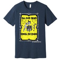 Halloween Teacher Ill Just Wait Until Its Quiet skeleton Premium T-Shirt