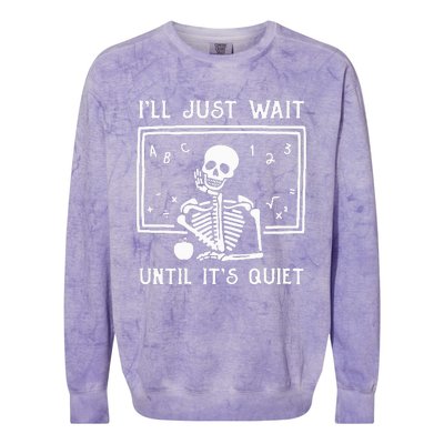 Halloween Teacher Ill Just Wait Until Its Quiet Colorblast Crewneck Sweatshirt