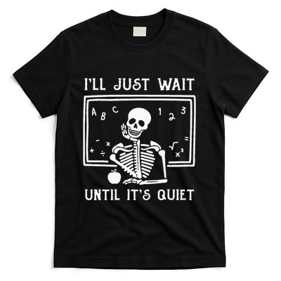 Halloween Teacher Ill Just Wait Until Its Quiet T-Shirt