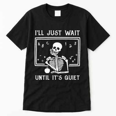Halloween Teacher Ill Just Wait Until Its Quiet Tall T-Shirt