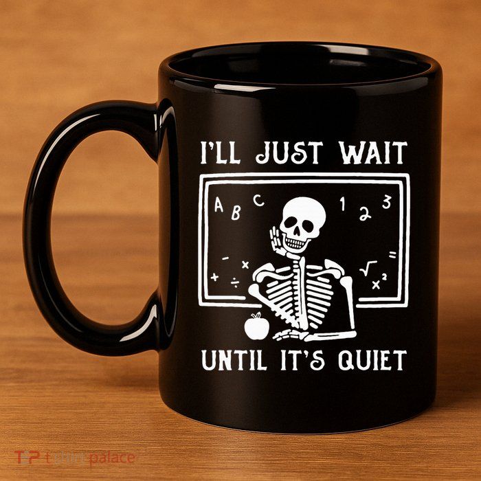 Halloween Teacher Ill Just Wait Until Its Quiet 11oz C Handle Ceramic Mug
