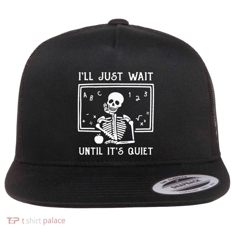 Halloween Teacher Ill Just Wait Until Its Quiet Flatbill Hat
