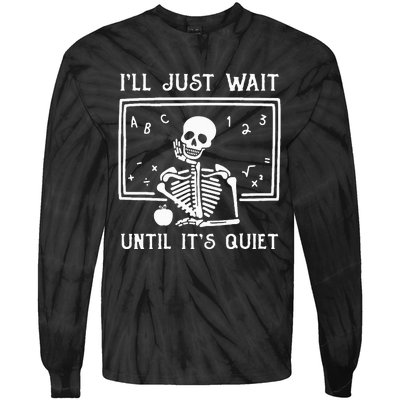 Halloween Teacher Ill Just Wait Until Its Quiet Tie-Dye Long Sleeve Shirt