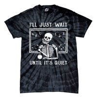 Halloween Teacher Ill Just Wait Until Its Quiet Tie-Dye T-Shirt