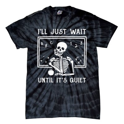 Halloween Teacher Ill Just Wait Until Its Quiet Tie-Dye T-Shirt