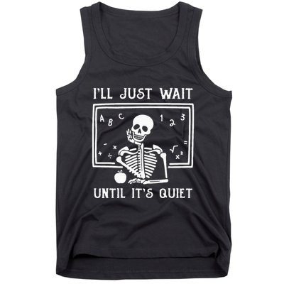 Halloween Teacher Ill Just Wait Until Its Quiet Tank Top
