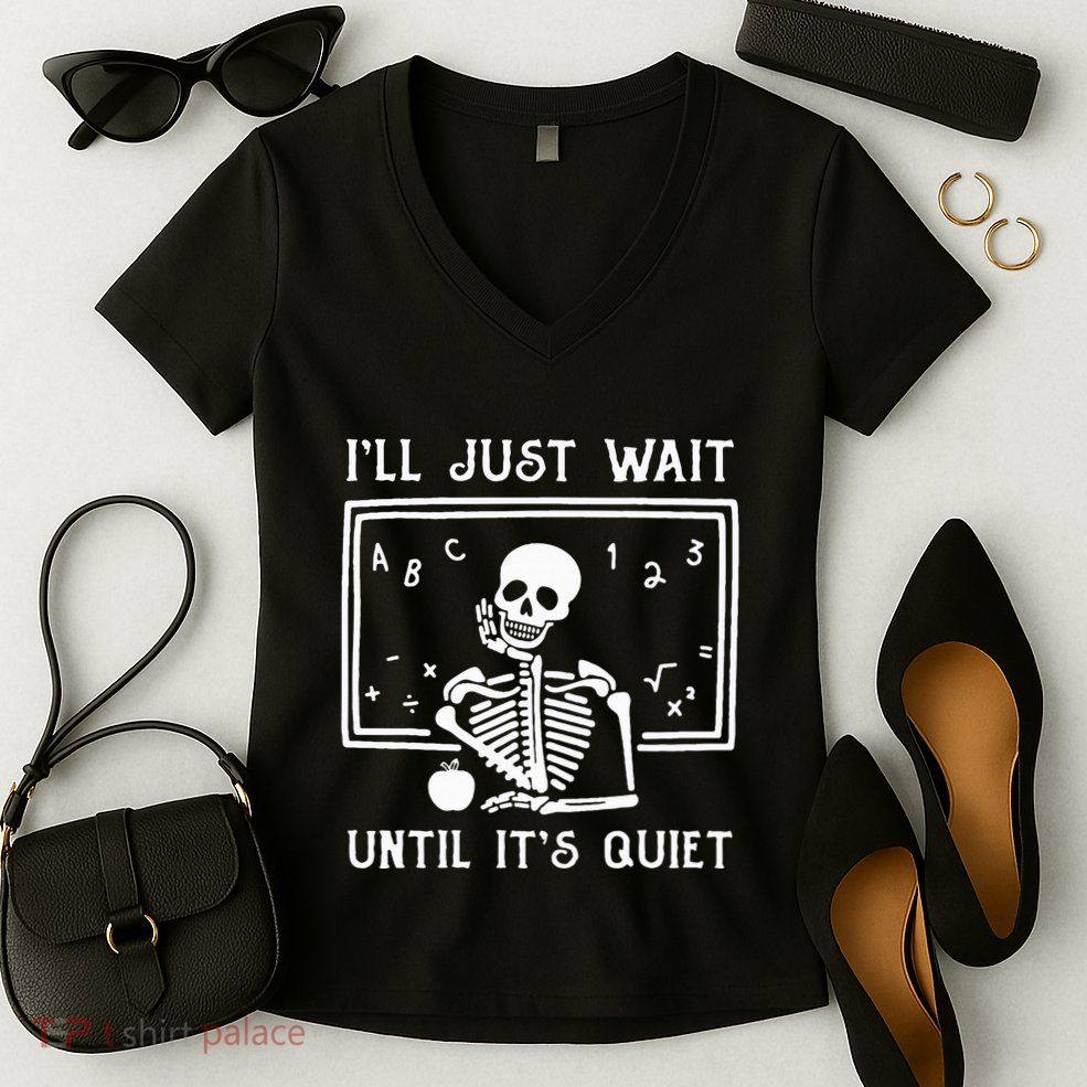 Halloween Teacher Ill Just Wait Until Its Quiet Women's V-Neck T-Shirt
