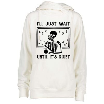 Halloween Teacher Ill Just Wait Until Its Quiet Womens Funnel Neck Pullover Hood