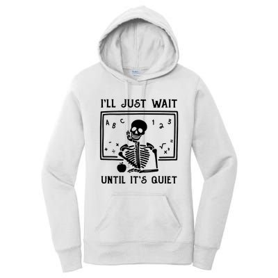 Halloween Teacher Ill Just Wait Until Its Quiet Women's Pullover Hoodie