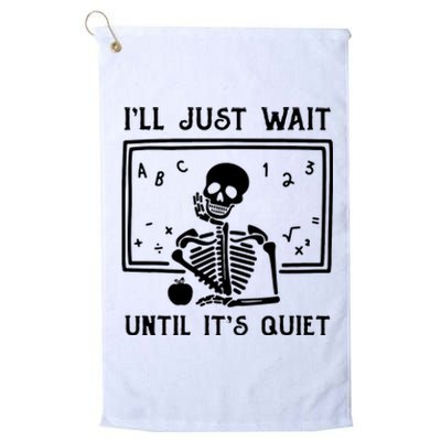 Halloween Teacher Ill Just Wait Until Its Quiet Platinum Collection Golf Towel