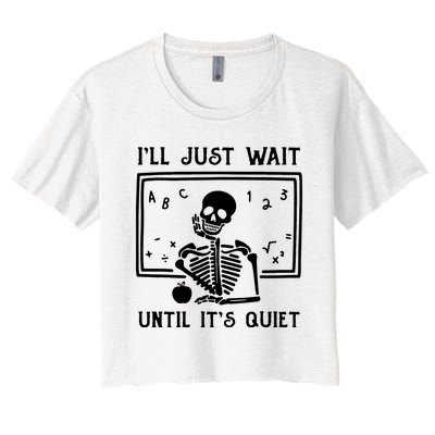 Halloween Teacher Ill Just Wait Until Its Quiet Women's Crop Top Tee