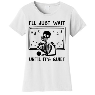 Halloween Teacher Ill Just Wait Until Its Quiet Women's T-Shirt