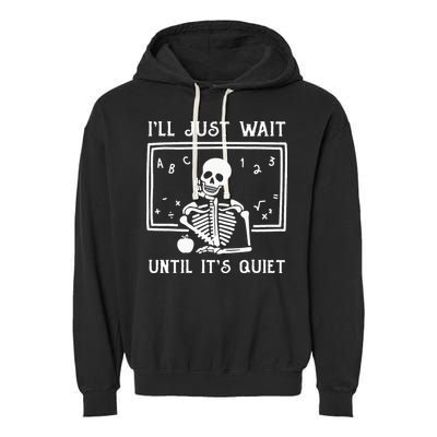 Halloween Teacher Ill Just Wait Until Its Quiet Garment-Dyed Fleece Hoodie