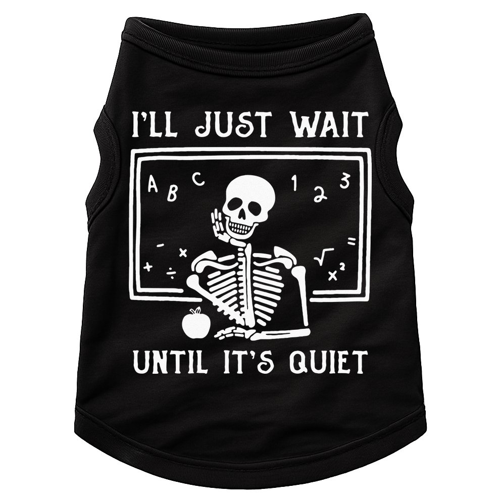 Halloween Teacher Ill Just Wait Until Its Quiet Doggie Tank