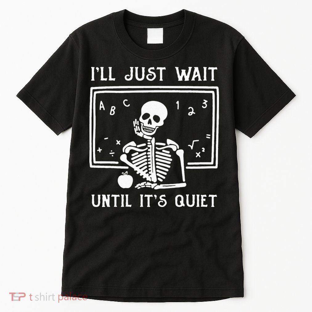 Halloween Teacher Ill Just Wait Until Its Quiet Tall T-Shirt
