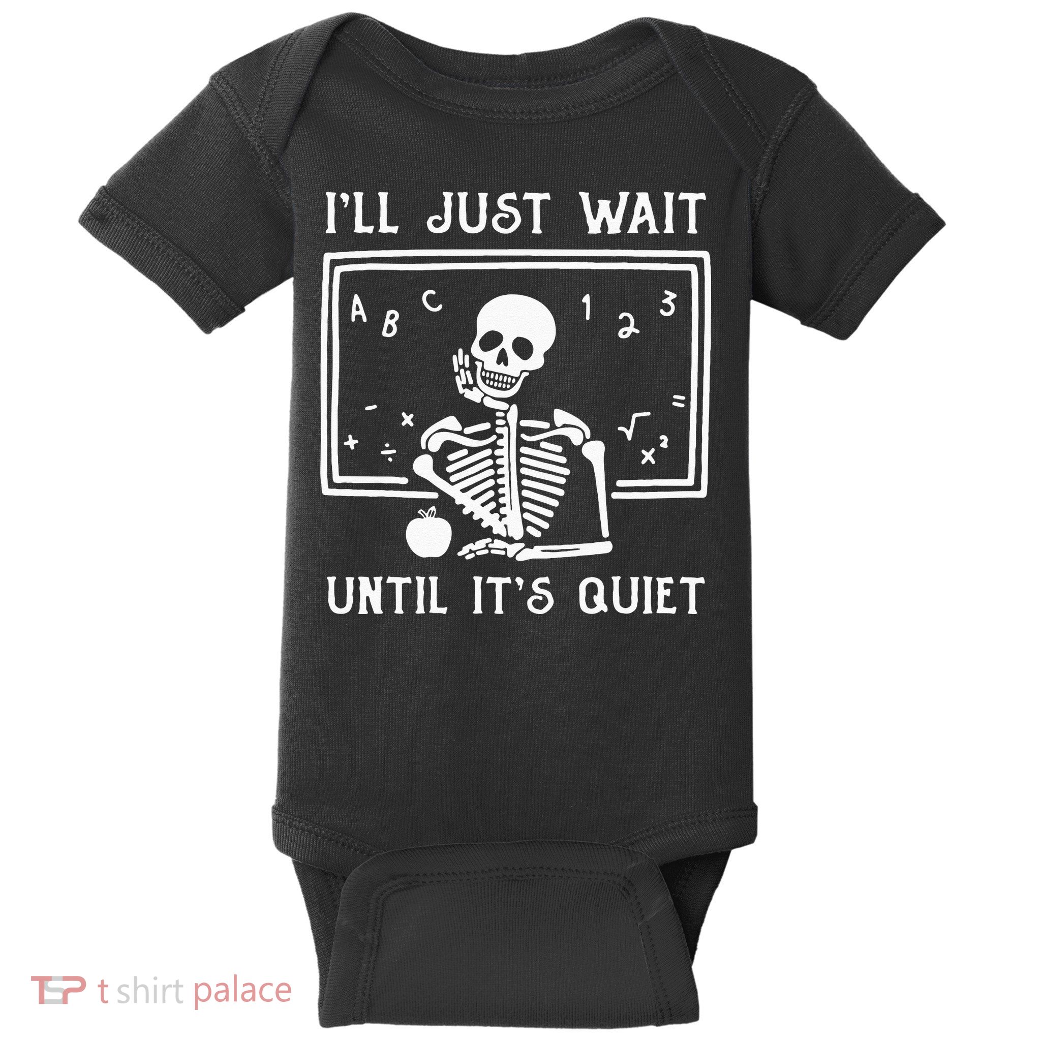 Halloween Teacher Ill Just Wait Until Its Quiet Baby Bodysuit