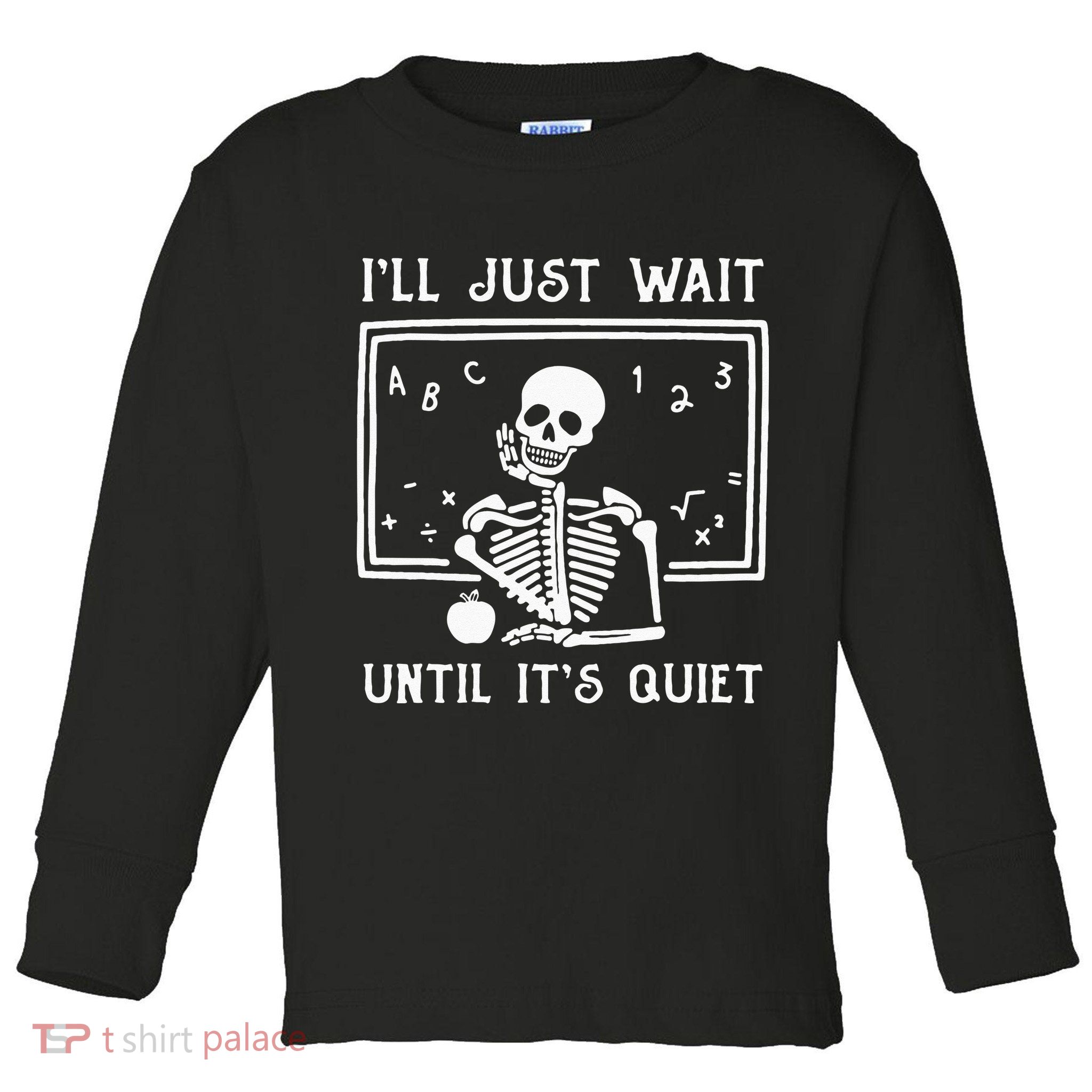 Halloween Teacher Ill Just Wait Until Its Quiet Toddler Long Sleeve Shirt