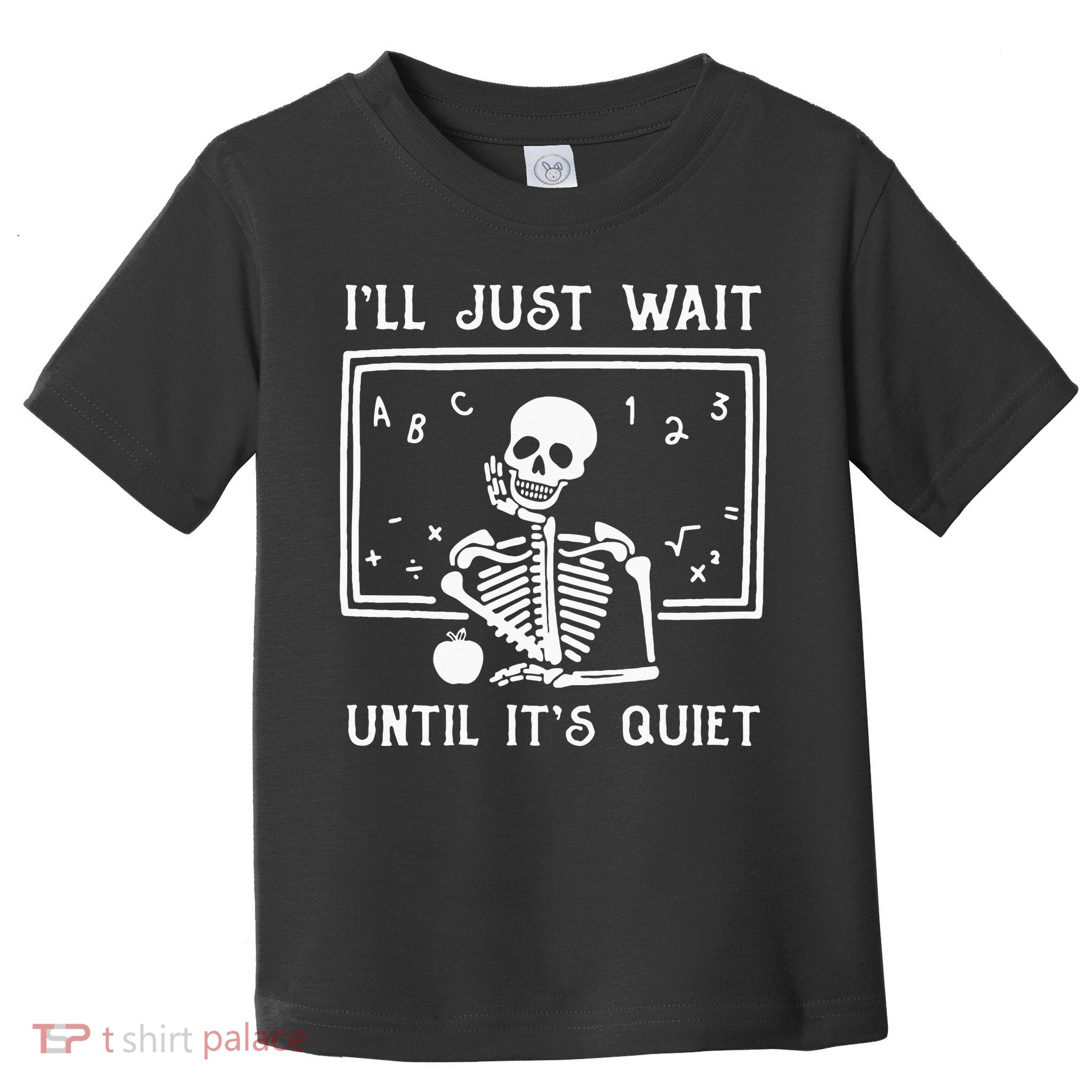 Halloween Teacher Ill Just Wait Until Its Quiet Toddler T-Shirt