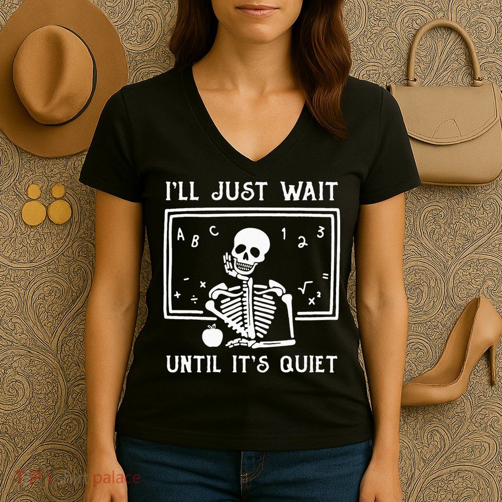 Halloween Teacher Ill Just Wait Until Its Quiet Women's V-Neck T-Shirt