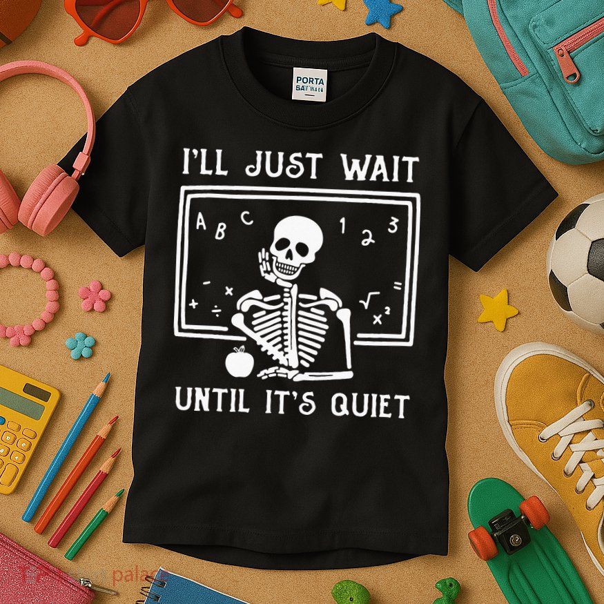 Halloween Teacher Ill Just Wait Until Its Quiet Kids T-Shirt