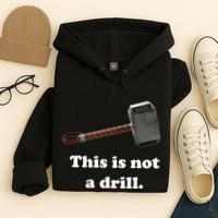 Hammer This Is Not A Drill Hoodie