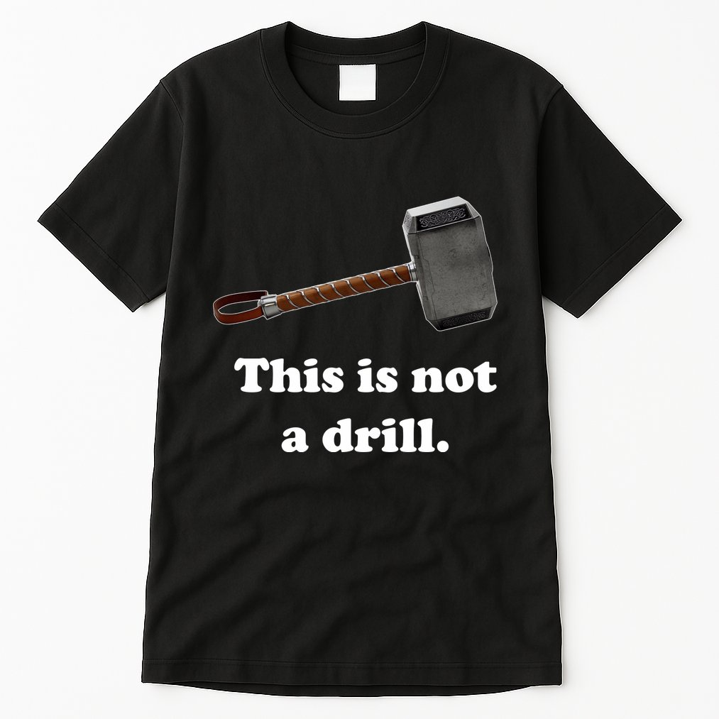 Hammer This Is Not A Drill Tall T-Shirt