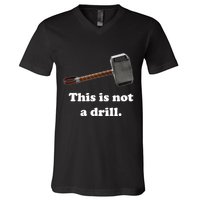 Hammer This Is Not A Drill V-Neck T-Shirt