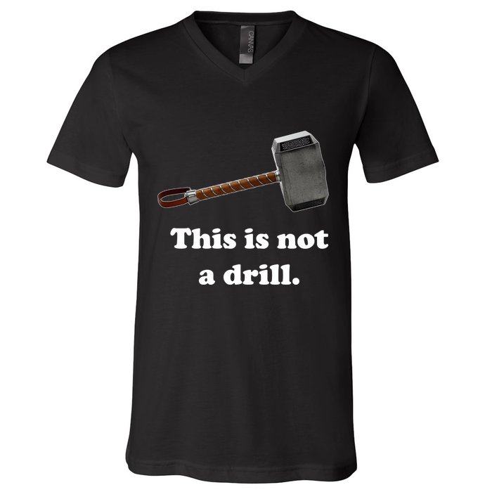 Hammer This Is Not A Drill V-Neck T-Shirt
