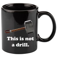 Hammer This Is Not A Drill 11oz C Handle Ceramic Mug