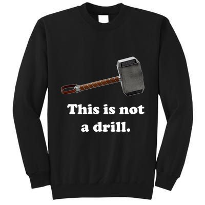Hammer This Is Not A Drill Tall Sweatshirt