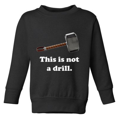Hammer This Is Not A Drill Toddler Sweatshirt