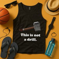Hammer This Is Not A Drill Tank Top