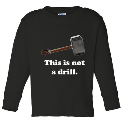 Hammer This Is Not A Drill Toddler Long Sleeve Shirt
