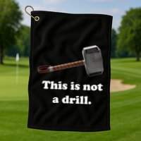 Hammer This Is Not A Drill Golf Towel