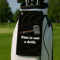 Hammer This Is Not A Drill Golf Towel